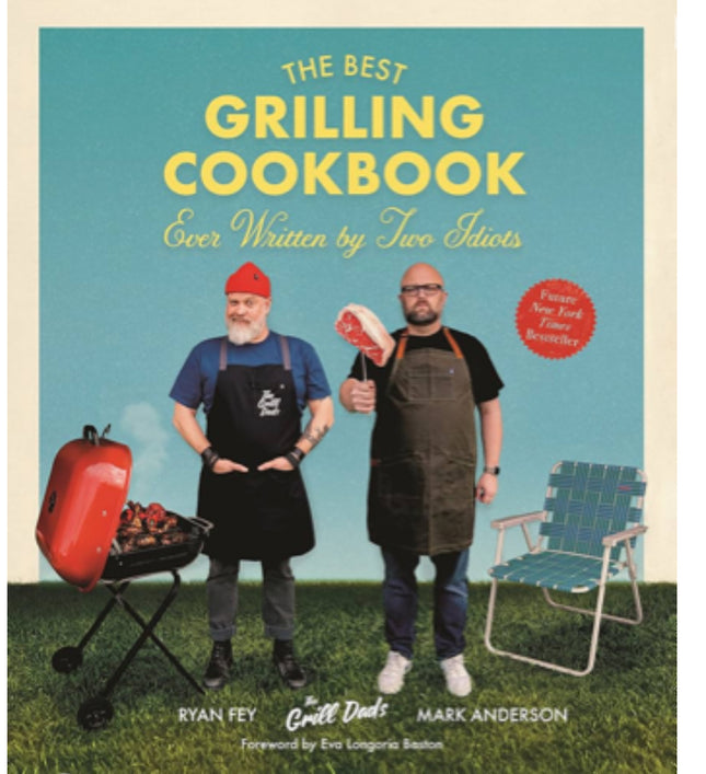 The Best Grilling Cookbook Ever Written By Two Idiots