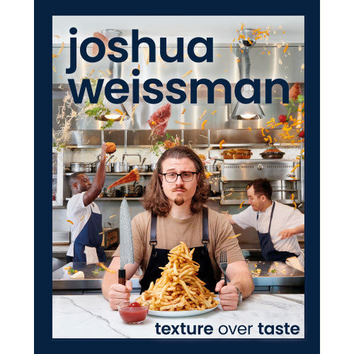 Texture Over Taste By Joshua Weissman