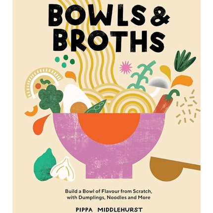 Bowls and Broths Cookbook