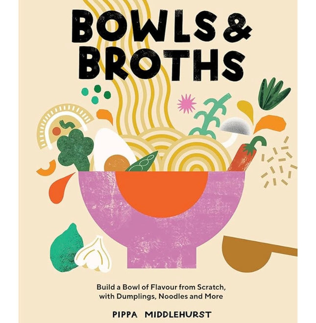 Bowls and Broths Cookbook