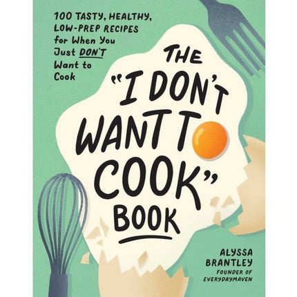 The I Don't Want To Cook Book