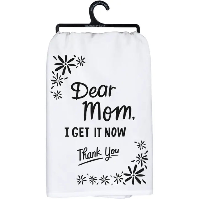 Dear Mom I Get it Now Kitchen Towel