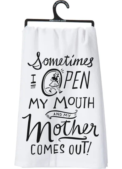 Open My Mouth My Mother Comes Out Kitchen Towel
