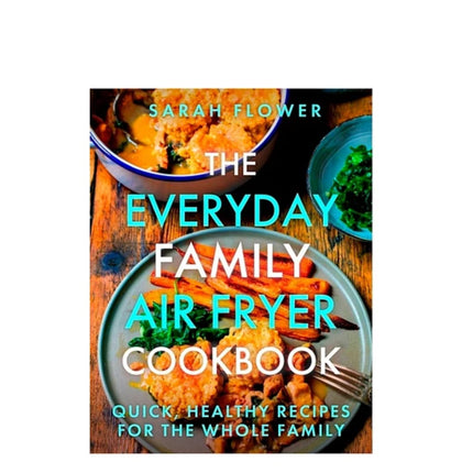 The Everyday Family Air Fryer Book