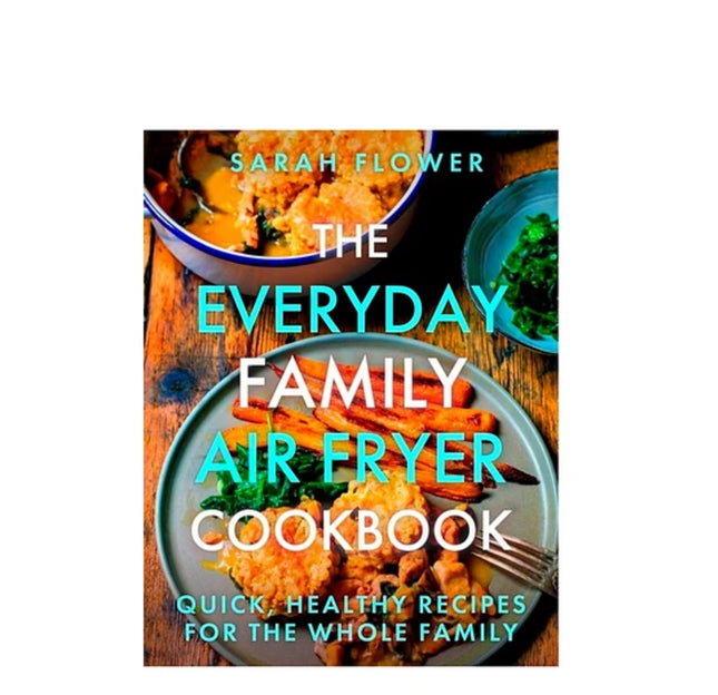The Everyday Family Air Fryer Book
